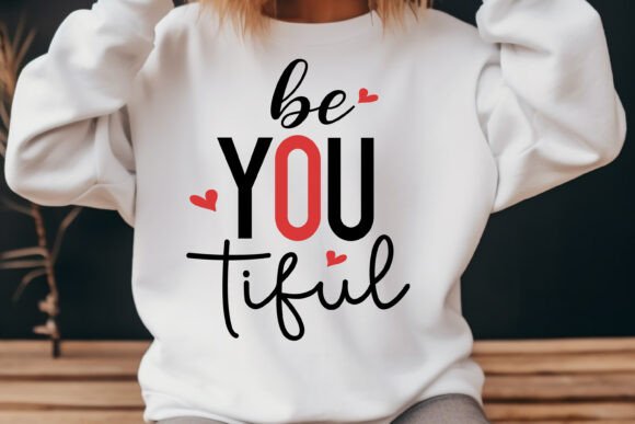 Be You Tiful Funny Valentine Svg Png Graphics and T-Shirt Designs