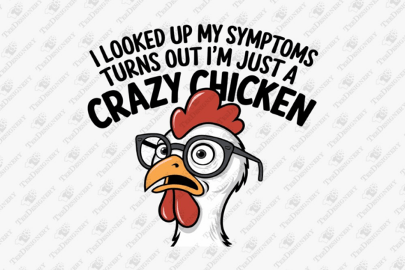 Crazy Chicken Funny Symptoms Silly Humor Graphics and T-Shirt Designs
