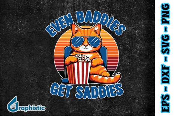 Even Baddies Get Saddies Funny Cat SVG Graphics and Illustrations