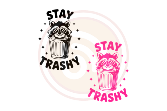 Funny Raccoon Stay Trashy Svg, Sarcastic Graphics and Print Templates