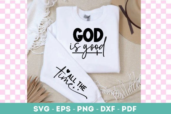 God is Good All the Time Svg, Sleeve Svg Graphics and T-Shirt Designs
