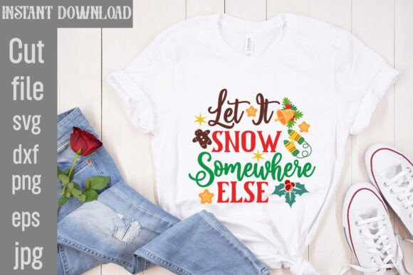 Let It Snow Somewhere else SVG Cut File Graphics and T-Shirt Designs Review