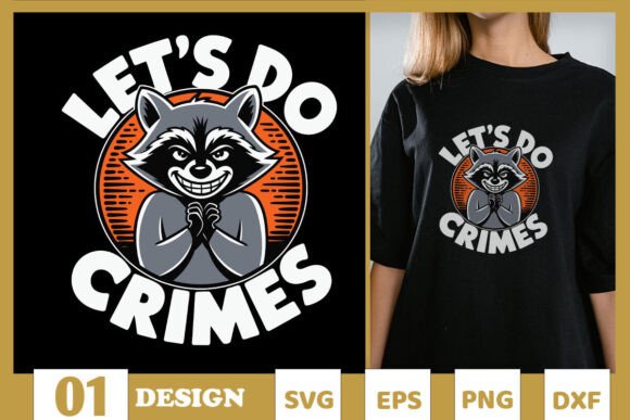 Let s Do Crimes Funny Racoon SVG Graphics and T-Shirt Designs