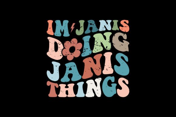 Retro Groovy Im Janis Doing Janis Things Graphics and T-Shirt Designs