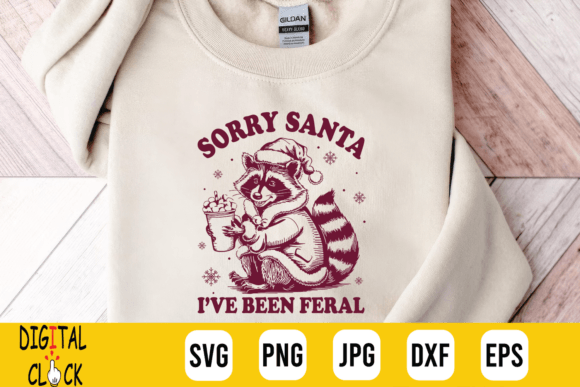 Sorry Santa I ve Been Feral Raccoon SVG Graphics and T-Shirt Designs