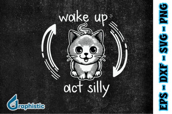 Wake Up Act Silly Funny Cat SVG Graphics and Illustrations Review