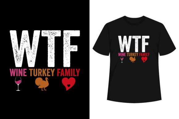 Wine Turkey Family WTF Funny T-shirt Graphics and T-Shirt Designs